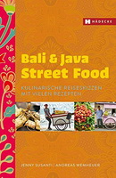 Bali and Java Street Food: Kulinarische Reiseskizzen mit vielen Rezepten